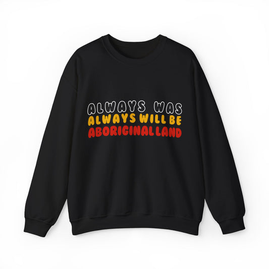 'Always was, Always Will Be ' Unisex Crewneck Sweatshirt