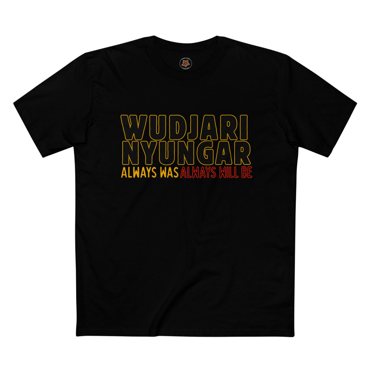 Wudjari Nyungar “Always Has, Always Will Be” Indigenous Pride Tee