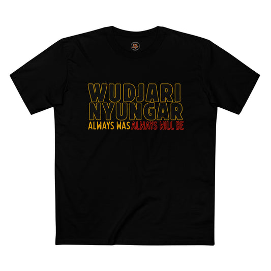 Wudjari Nyungar “Always Has, Always Will Be” Indigenous Pride Tee