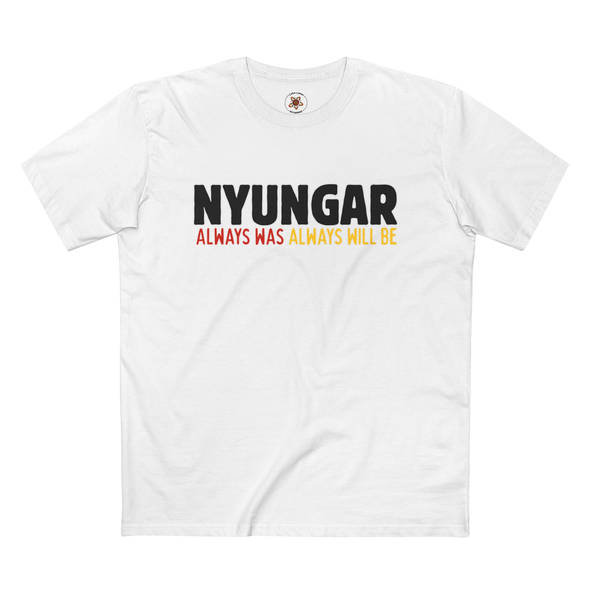 T-Shirt — "Nyungar Always Was Always Will Be" Indigenous Pride Tee