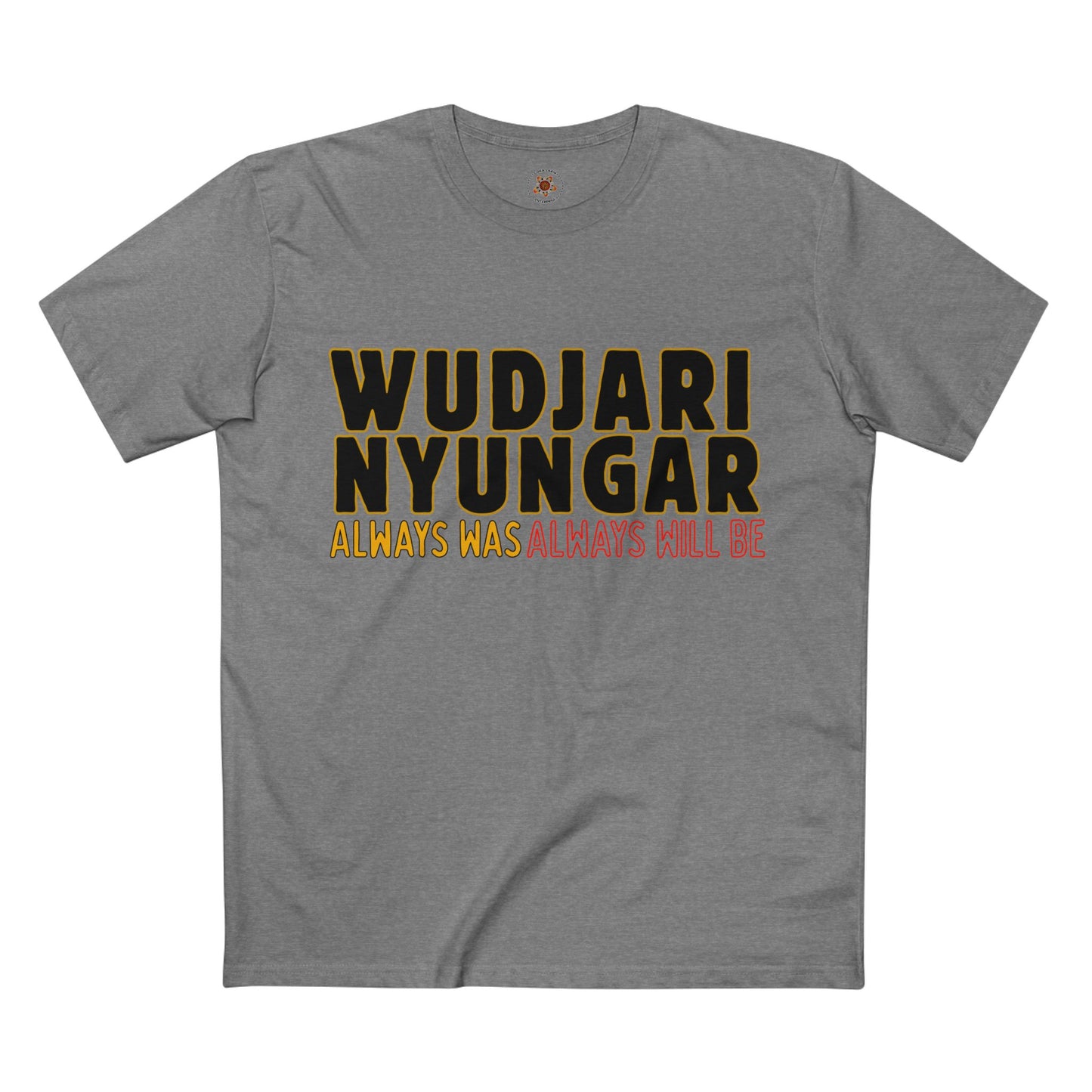 Wudjari Nyungar “Always Has, Always Will Be” Indigenous Pride Tee