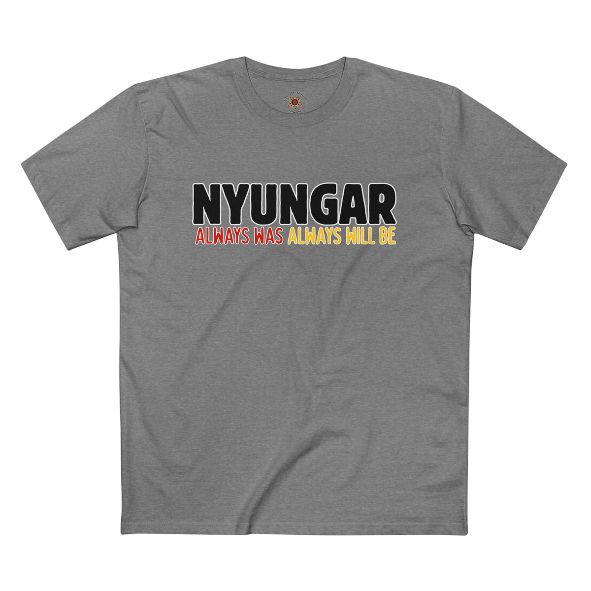 T-Shirt — "Nyungar Always Was Always Will Be" Indigenous Pride Tee