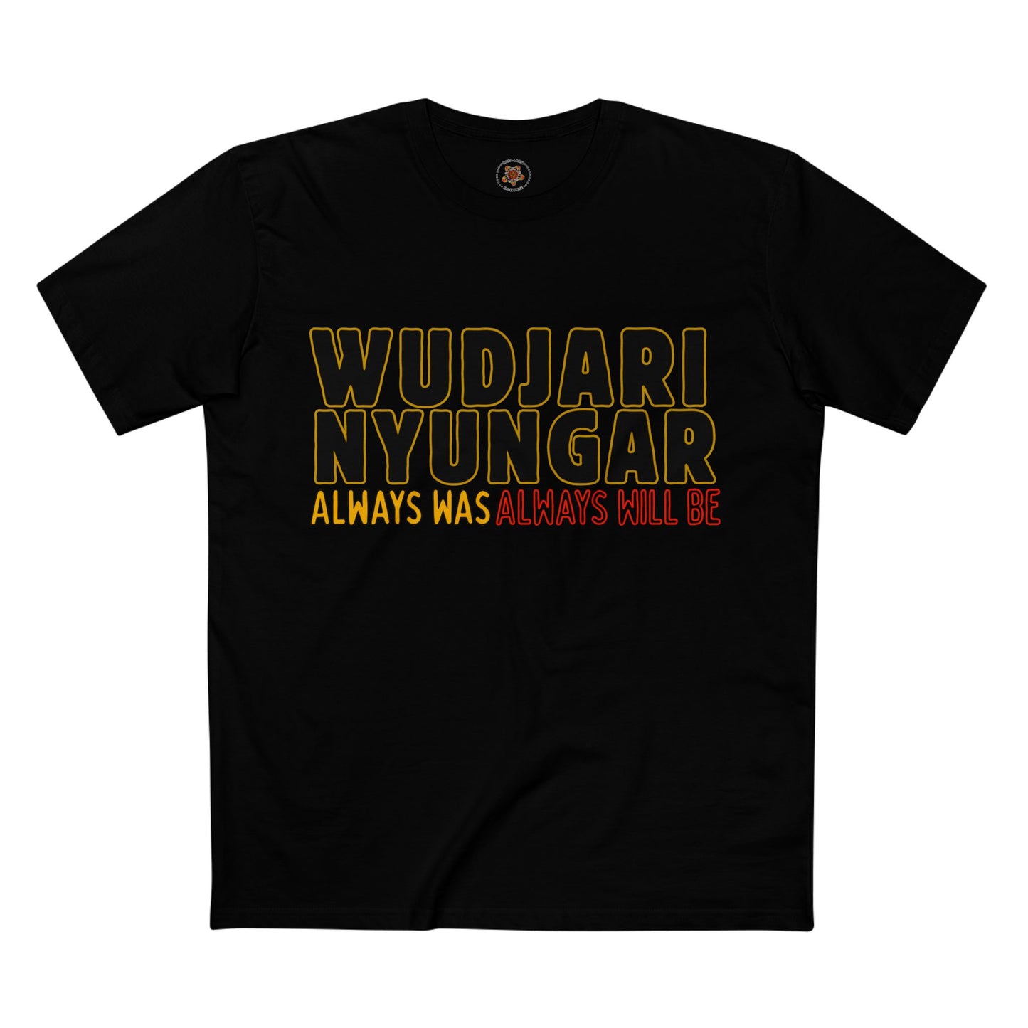 Wudjari Nyungar “Always Has, Always Will Be” Indigenous Pride Tee