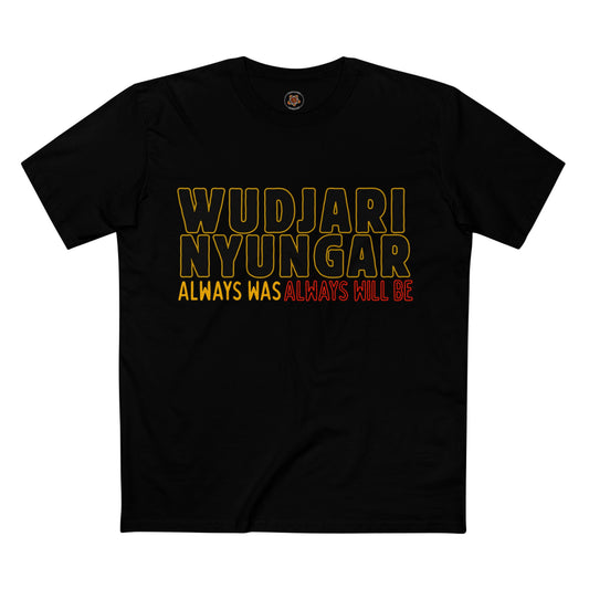 Wudjari Nyungar “Always Has, Always Will Be” Indigenous Pride Tee